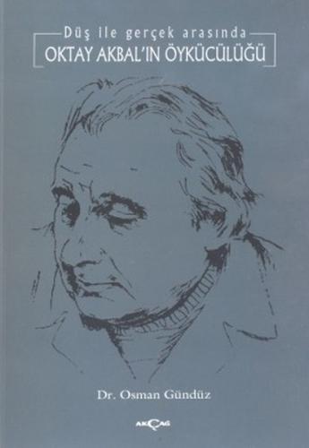 Oktay Akbal’ın Öykücülüğü Düş ile Gerçek Arasında | Kitap Ambarı