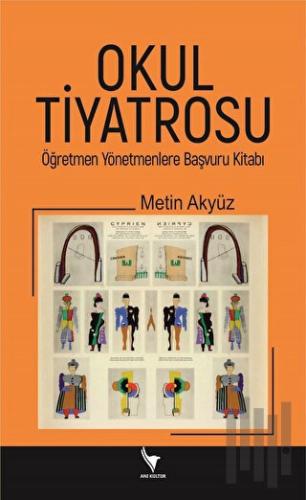 Okul Tiyatrosu Öğretmen Yönetmenlere Başvuru Kitabı | Kitap Ambarı