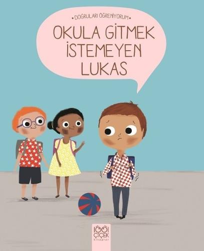 Okula Gitmek İstemeyen Lukas-Doğruları Öğreniyorum