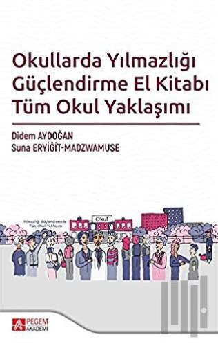 Okullarda Yılmazlığı Güçlendirme El Kitabı Tüm Okul Yaklaşımı