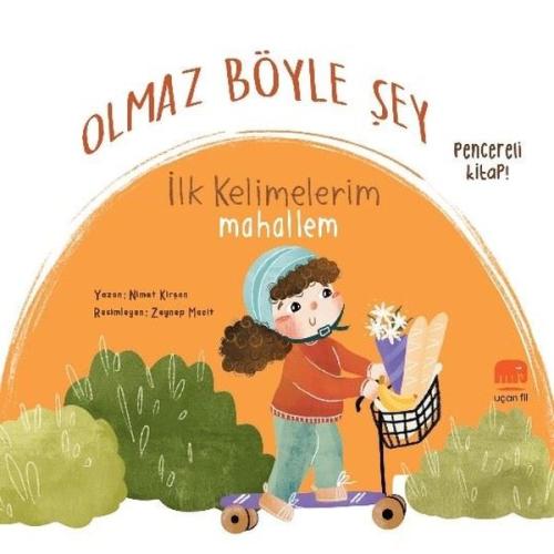 Olmaz Böyle Şey - İlk Kelimelerim Mahallem - Pencereli Kitap! (Ciltli)