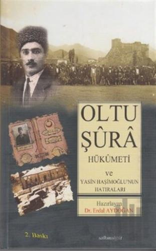 Oltu Şura Hükümeti ve Yasin Haşimoğlu'nun Hatıraları