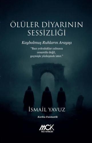 Ölüler Diyarının Sessizliği - Kaybolmuş Ruhların Arayışı | Kitap Ambar