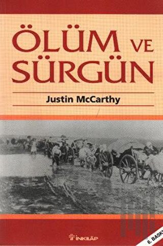 Ölüm ve Sürgün Osmanlı Müslümanlarına Karşı Yürütülen Ulus Olarak Temizleme İşlemi 1821-1922