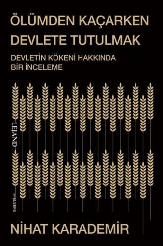 Ölümden Kaçarken Devlete Tutulmak - Devletin Kökeni Hakkında Bir İnceleme