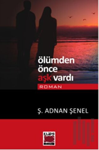 Ölümden Önce Aşk Vardı