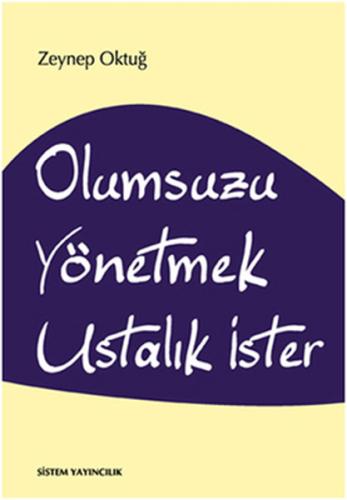 Olumsuzu Yönetmek Ustalık İster