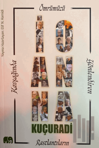 Ömrümüzü Yönlendiren Rastlantılar Kavşağında İoanna Kuçuradi