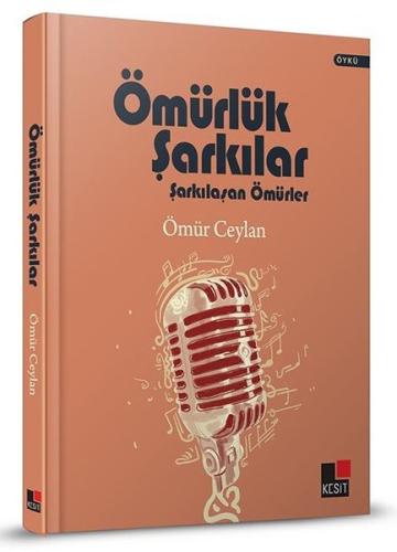 Ömürlük Şarkılar - Şarkılaşan Ömürler (Ciltli)