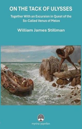 On The Tack of Ulysses - Together With an Excursion in Quest of The So - Called Venus of Melos