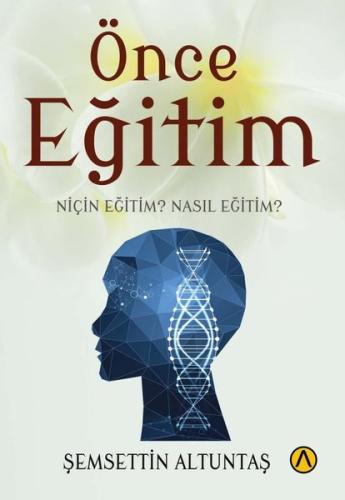 Önce Eğitim - Niçin Eğitim? Nasıl Eğitim?