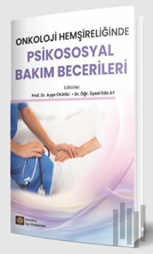 Onkoloji Hemşireliğinde Psikososyal Bakım Becerileri