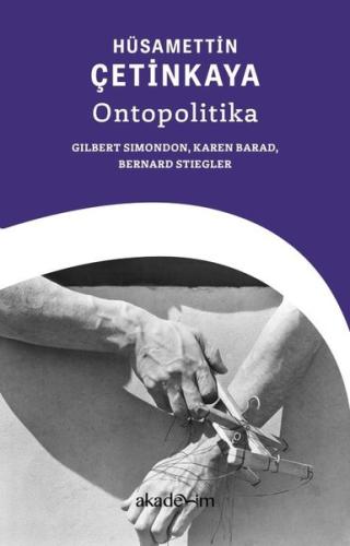 Ontopolitika: Gilbert Simondon, Karen Barad, Bernard Stiegler | Kitap 