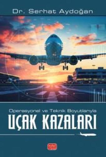Operasyonel ve Teknik Boyutlarıyla Uçak Kazaları