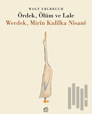 Ördek, Ölüm ve Lale / Werdek, Mirin Kulilka Nisane