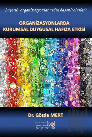 Organizasyonlarda Kurumsal Duygusal Hafıza Etkisi