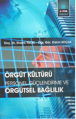 Örgüt Kültürü: Personel Güçlendirme ve Örgütsel Bağlılık