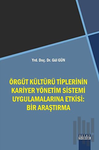 Örgüt Kültürü Tiplerinin Kariyer Yönetim Sistemi Uygulamalarına Etkisi: Bir Araştırma