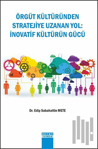 Örgüt Kültüründen Stratejiye Uzanan Yol : İnovatif Kültürün Gücü