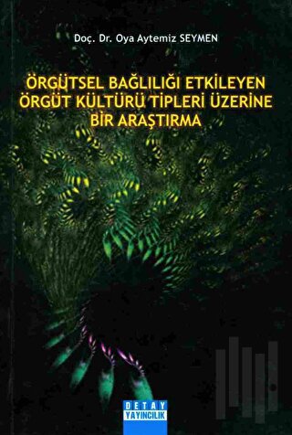 Örgütsel Bağlılığı Etkileyen Örgüt Kültürü Tipleri Üzerine Bir Araştırma