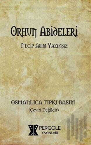 Orhun Abideleri (Osmanlıca Tıpkı Basım)