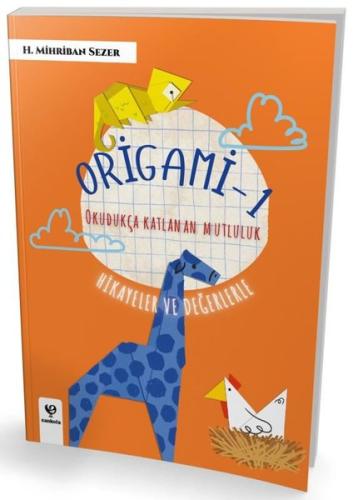 Origami 1 - Okudukça Katlanan Mutluluk - Hikayeler ve Değerlerle