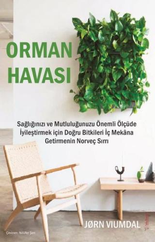 Orman Havası - Sağlığınızı ve Mutluluğunuzu Önemli Ölçüde İyileştirmek İçin Doğru Bitkileri İç Mekan