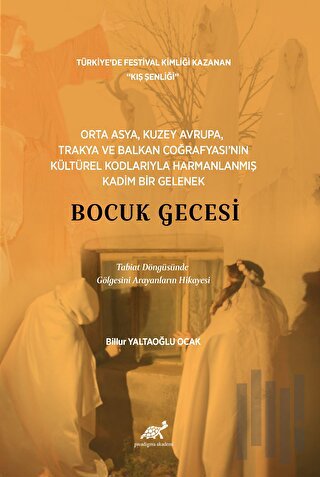 Orta Asya, Kuzey Avrupa, Trakya ve Balkan Coğrafyası’nın Kültürel Kodlarıyla Harmanlanmış Kadım Bir Gelenek – Bocuk Gecesi