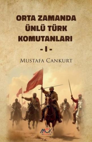Orta Zamanda Ünlü Türk Komutanları - 1