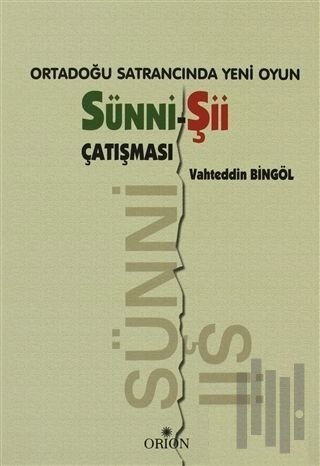 Ortadoğu Satrancında Yeni Oyun: Sünni-Şii Çatışması
