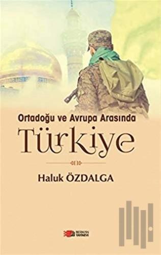 Ortadoğu ve Avrupa Arsında Türkiye