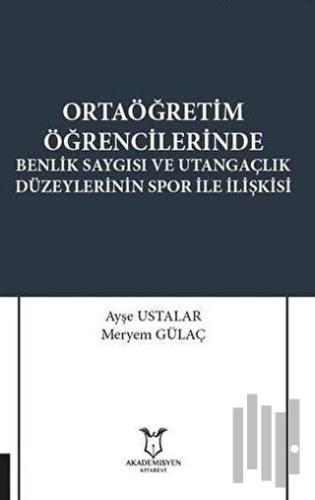 Ortaöğretim Öğrencilerinde Benlik Saygısı ve Utangaçlık Düzeylerinin Spor İle İlişkisi