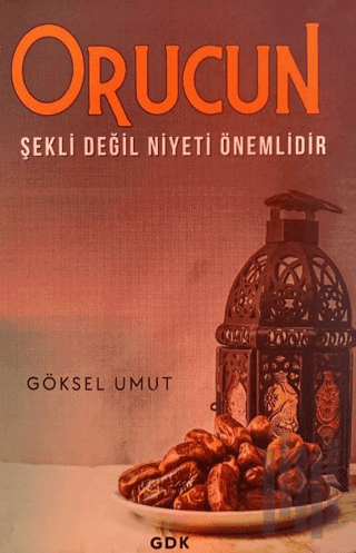 Orucun Şekli Değil Niyeti Önemlidir | Kitap Ambarı