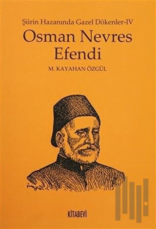Osman Nevres Efendi - Şiirin Hazanında Gazel Dökenler 4