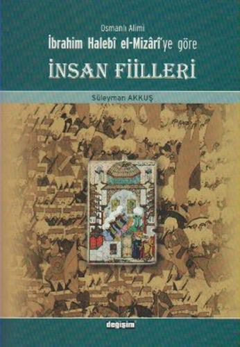 Osmanlı Alimi İbrahim Halebi el-Mizari'ye Göre İnsan Fiilleri