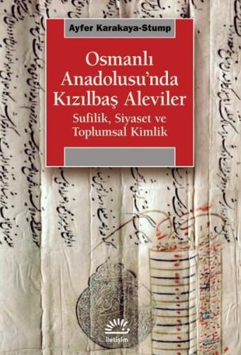 Osmanlı Anadolusu'nda Kızılbaş Aleviler - Sufilik Siyaset ve Toplumsal