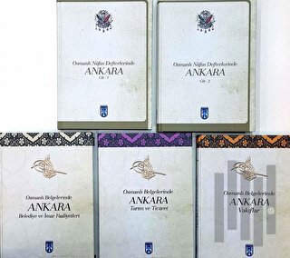 Osmanlı Belgelerinde Ankara : 1-5 cilt. Belediye ve İmar Faaliyetleri, Tarım ve Ticaret, Vakıflar, Osmanlı Nüfus Defterlerinde Ankara 1-2 Cilt Toplam 5 Kitap (Ciltli)
