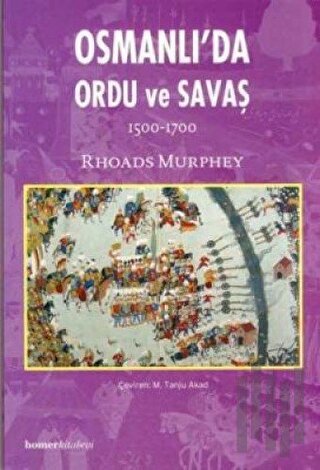 Osmanlı’da Ordu ve Savaş 1500 - 1700