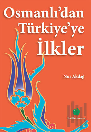 Osmanlı’dan Türkiye’ye İlkler