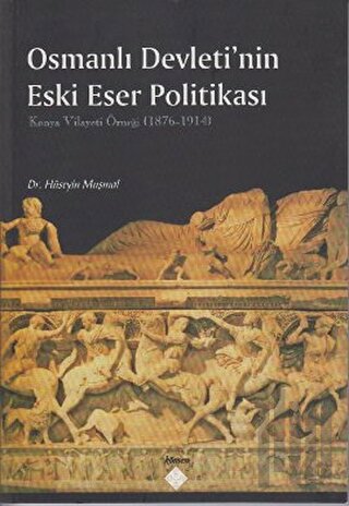 Osmanlı Devleti’nin Eski Eser Politikası