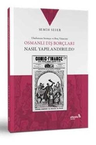 Osmanlı Dış Borçları Nasıl Yapılandırdı? Uluslararası Sermaye ve Borç 