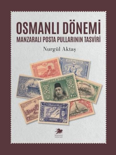 Osmanlı Dönemi - Manzaralı Posta Pullarının Tasviri
