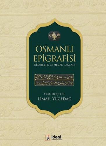 Osmanlı Epigrafisi Kitabeler ve Mezar Taşları (Ciltli)