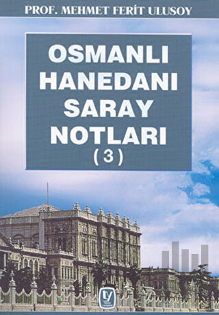 Osmanlı Hanedanı Saray Notları 3