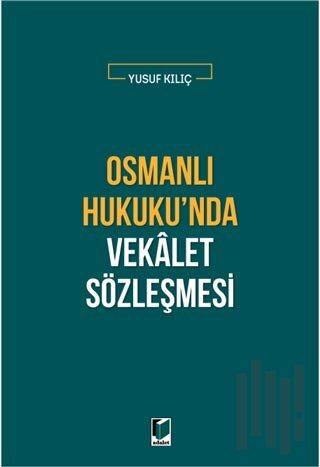 Osmanlı Hukuku'nda Vekalet Sözleşmesi