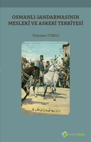 Osmanlı Jandarmasının Mesleki ve Askeri Terbiyesi | Kitap Ambarı
