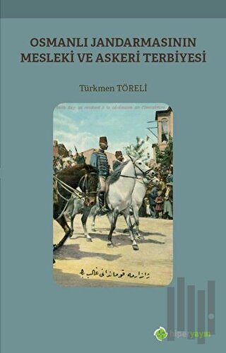 Osmanlı Jandarmasının Mesleki ve Askeri Terbiyesi | Kitap Ambarı