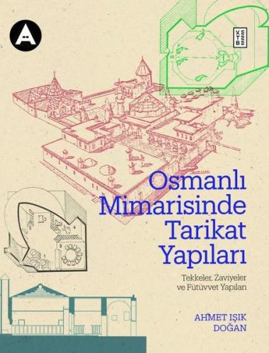 Osmanlı Mimarisinde Tarikat Yapıları (Ciltli) | Kitap Ambarı
