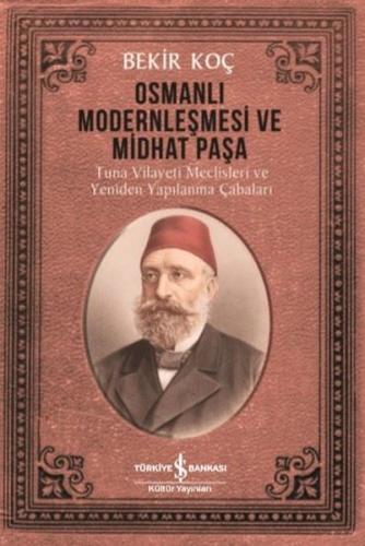 Osmanlı Modernleşmesi ve Midhat Paşa - Tuna Vilayeti Meclisleri ve Yeniden  Yapılanma Çabaları