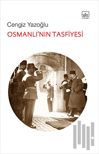 Osmanlı’nın Tasfiyesi
